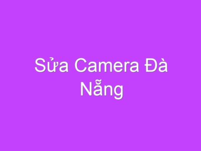 Sửa Camera Đà Nẵng